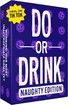 Do or Drink Naughty Edition Drinking Game 250 Cards Fun for Game Night Pre-Games After Parties
